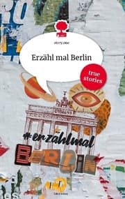 Cover von Erzähl mal Berlin. Life is a Story - story.one