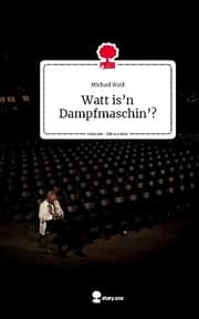Cover von Watt is'n Dampfmaschin'? Life is a Story - story.one