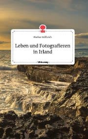 Cover von Leben und Fotografieren in Irland. Life is a Story - story.one