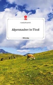 Cover von Alpenzauber in Tirol. Life is a Story - story.one