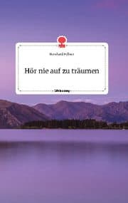 Cover von Hör nie auf zu träumen. Life is a Story - story.one