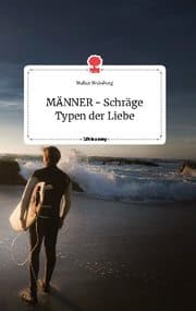 Cover von MÄNNER - Schräge Typen der Liebe. Life is a Story - story.one
