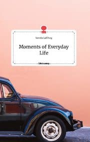 Cover von Moments of Everyday Life. Life is a Story - story.one