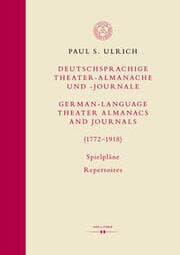 Cover von Deutschsprachige Theater-Almanache und Journale / German-Language Theater Almanacs and Journals (1772-1918). Spielpläne / Repertoires