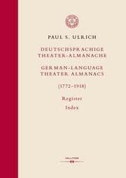 Cover von Deutschsprachige Theater-Almanache: Register / German-language Theater Almanacs: Index (1772-1918)
