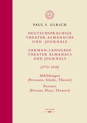Cover von Deutschsprachige Theater-Almanache und -Journale: Abbildungen (Personen, Stücke, Theater) / German-language Theater Almanacs and Journals: Pictures (Persons, Plays, Theaters) (1772-1918)