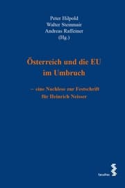 Cover von Österreich und die EU im Umbruch - eine Nachlese zur Festschrift für Heinrich Neisser