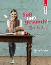 Cover von Süß UND gesund?! Birgit backt's
