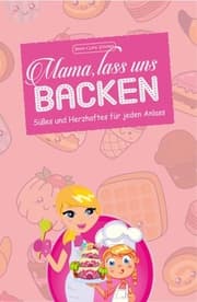 Cover von Mama, lass uns backen