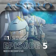 Cover von ASTRO S1 - Episode 05 - Mädchengeburtstag