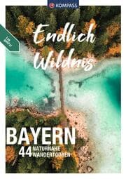Cover von KOMPASS Endlich Wildnis - Bayern