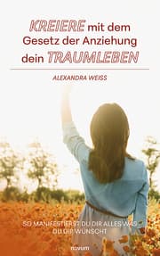 Cover von Kreiere mit dem Gesetz der Anziehung dein Traumleben