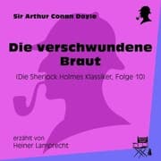 Cover von Die verschwundene Braut (Die Sherlock Holmes Klassiker, Folge 10)