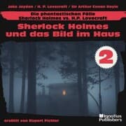 Cover von Sherlock Holmes und das Bild im Haus (Die phantastischen Fälle - Sherlock Holmes vs. H. P. Lovecraft, Folge 2)