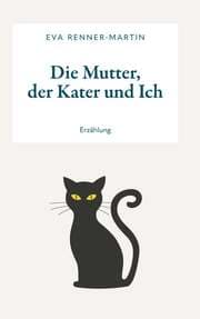 Cover von Die Mutter, der Kater und Ich