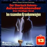 Cover von Im rasenden Krankenwagen (Der Sherlock Holmes-Adventkalender: Der Heilige Gral, Folge 13)