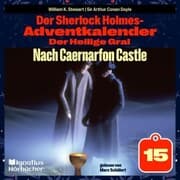 Cover von Nach Caernarfon Castle (Der Sherlock Holmes-Adventkalender: Der Heilige Gral, Folge 15)