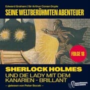 Cover von Sherlock Holmes und die Lady mit dem Kanarien-Brillant (Seine weltberühmten Abenteuer, Folge 18)