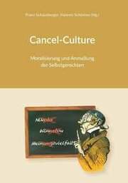Cover von Cancel-Culture - Moralisierung und Anmaßung der Selbstgerechten