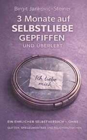 Cover von 3 Monate auf Selbstliebe gepfiffen und überlebt
