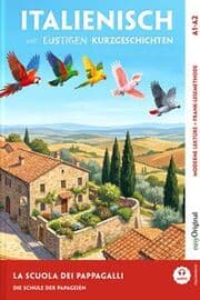 Cover von La scuola dei pappagalli - Italienisch lernen mit lustigen Kurzgeschichten A1-A2 (+ Audio-Online)