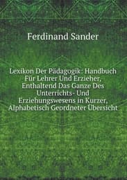 Cover von Lexikon der Pädagogik: Handbuch für Lehrer und Erzieher, Enthaltend das Ganze des Unterrichts- und Erziehungswesens in kurzer, alphabetisch geordneter Übersicht