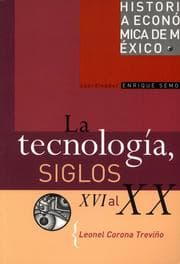 Cover von La tecnología, siglos XVI al XX