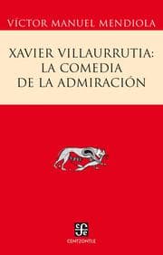 Cover von Xavier Villaurrutia: la comedia de la admiración
