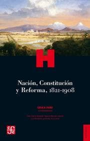 Cover von Nación, Constitución y Reforma, 1821-1908