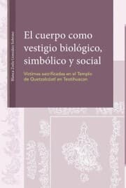 Cover von El cuerpo como vestigio biológico, simbólico y social. Víctimas sacrificadas en el Templo de