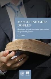 Cover von Masculinidades dobles. Hombres, normatividades e identidades religiosas de género