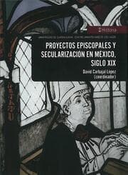 Cover von Proyectos episcopales y secularización en México, siglo XIX