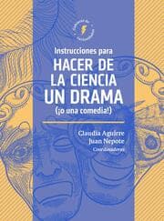 Cover von Instrucciones para hacer de la ciencia un drama (¡o una comedia!)
