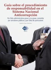 Cover von Guía sobre el procedimiento de responsabilidad en el sistema nacional anticorrupción, por falta administrativa grave y no grave, cometida por servidores públicos y por falta de particulares 2017