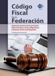 Cover von Código Fiscal de la Federación. Aplicación práctica de los principios básicos fiscales y de las obligaciones y derechos de los contribuyentes 2018
