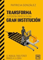 Cover von Transforma tu pequeña empresa en una gran institución