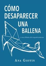 Cover von Cómo desaparecer una ballena y otras fábulas del empoderamiento