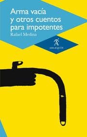 Cover von Arma vacía y otros cuentos para impotentes