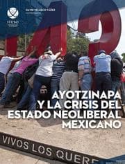 Cover von Ayotzinapa y la crisis del estado neoliberal mexicano