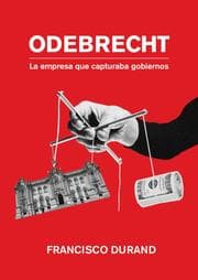 Cover von Odebrecht, la empresa que capturaba gobiernos