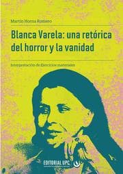Cover von Blanca Varela: una retórica del horror y la vanidad