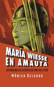 Cover von María Wiesse en Amauta: los orígenes de la crítica de cine en el Perú
