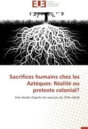 Cover von Sacrifices humains chez les Aztéques: Réalité ou pretexte colonial?