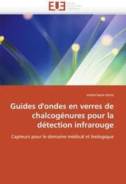 Cover von Guides d''ondes en verres de chalcogénures pour la détection infrarouge