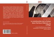 Cover von La construction de la fiction dans l''écriture littéraire au collège