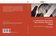 Cover von La construction de la fiction dans l''écriture littéraire au collège