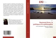 Cover von Raymond Aron, la politique et la philosophie