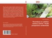 Cover von Thrombose et cathéter veineux central - Étude prospective randomisée