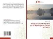 Cover von Pourquoi un débat public sur le dépistage du cancer du sein ?