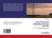 Cover von Data Mining Based Protection Scheme for Transmission Line with STATCOM